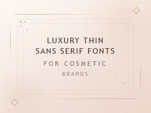 Elegant Luxury Thin Sans Serif Fonts for Cosmetic Brand Design