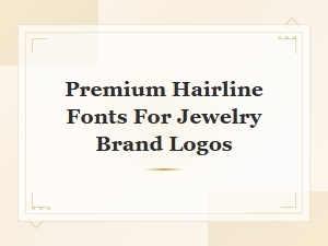 Premium Hairline Fonts for Elegant Jewelry Brand Logo Design