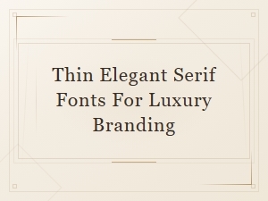 Thin Elegant Serif Fonts for Luxury Branding – Minimalist Display Collection