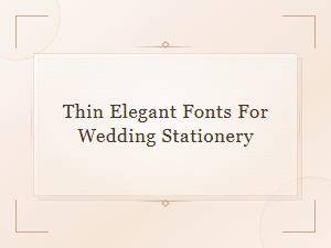 Thin Elegant Fonts for Wedding Stationery