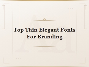 Top Thin Elegant Sans-Serif Fonts for Modern Branding