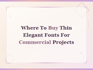Where to Buy Thin Elegant Sans-Serif Fonts for Commercial Projects