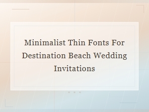 Minimalist Thin Fonts for Destination Beach Wedding Invitations