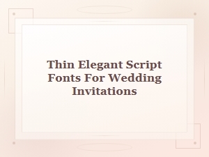 Elegant Thin Script Fonts for Wedding Invitations